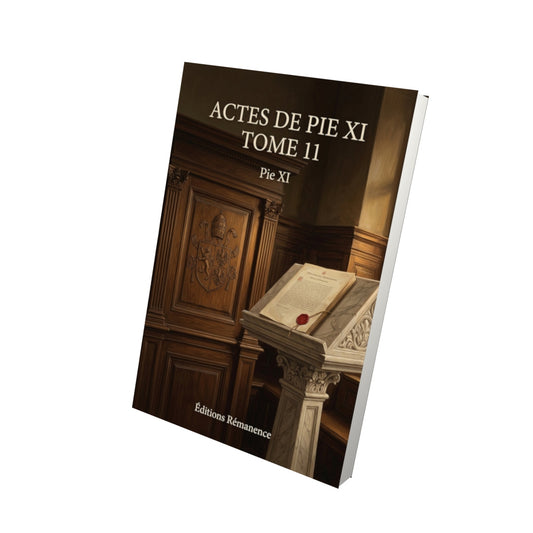 Livre Actes de Pie XI Tome 11 - Pie XI - Vue 3D - Editions Remanence