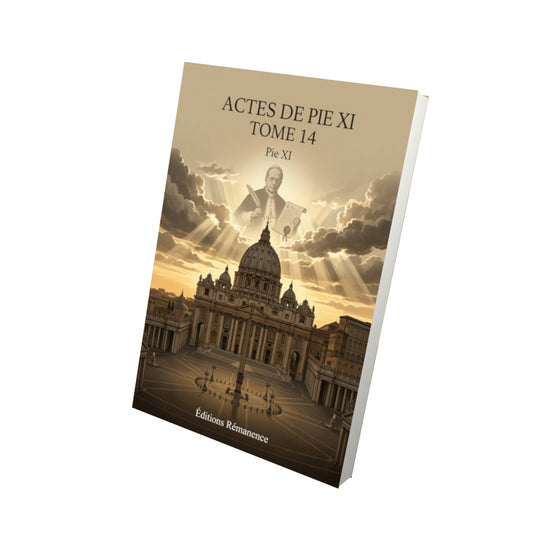 Livre Actes de Pie XI Tome 14 - Pie XI - Vue 3D - Editions Remanence