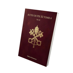 Actes de Pie XI Tome 6 - Pie XI