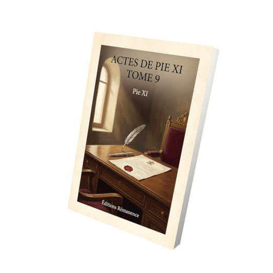 Livre Actes de Pie XI Tome 9 - Pie XI - Vue 3D - Editions Remanence