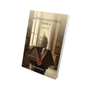Actes de Saint Pie X Tome 4 - Saint Pie X