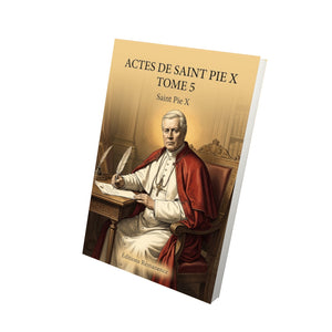 Actes de Saint Pie X Tome 5 - Saint Pie X