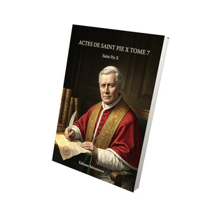 Actes de Saint Pie X Tome 7 - Saint Pie X