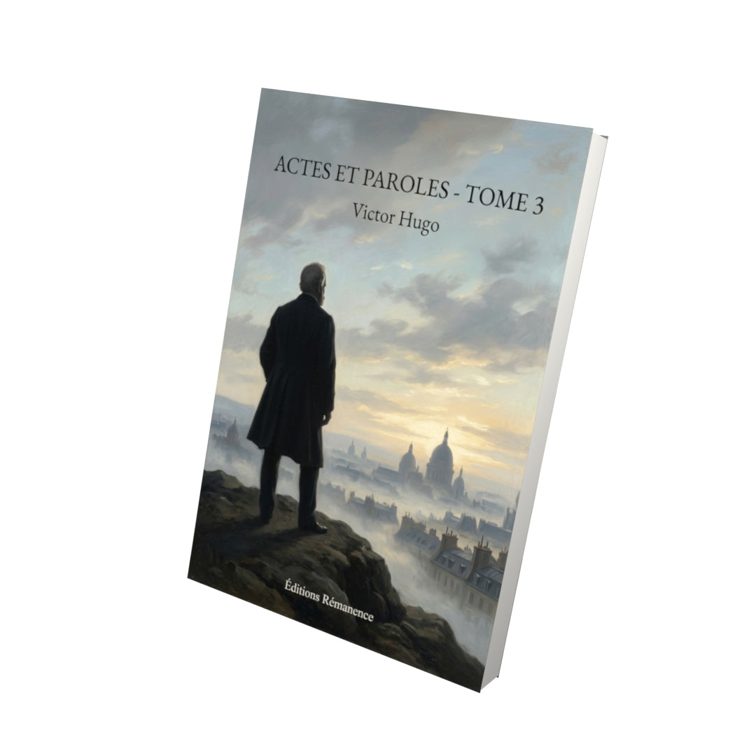 Livre Actes et paroles - Tome 3 par Victor Hugo - Vue 3D - Editions Remanence