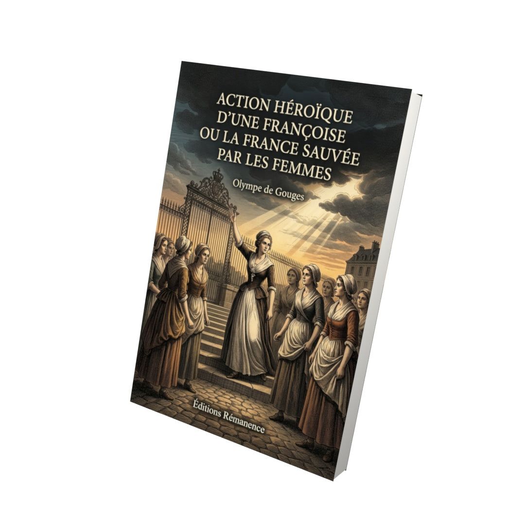 Livre Action héroïque d’une françoise ou la France sauvée par les femmes par Olympe de Gouges - Vue 3D - Editions Remanence