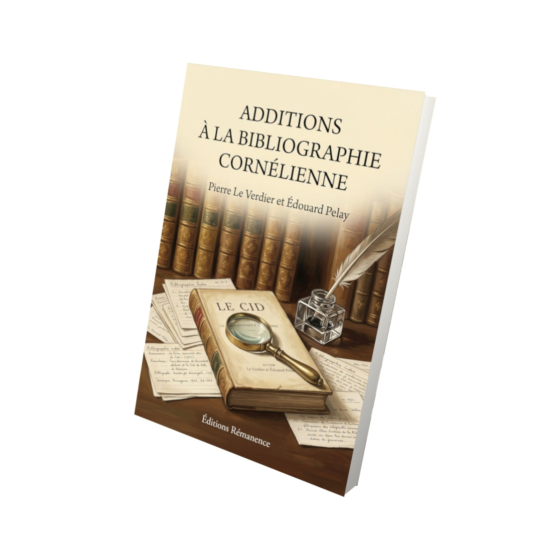 Livre Additions à la Bibliographie Cornélienne par Pierre Le Verdier et Édouard Pelay - Vue 3D - Editions Remanence