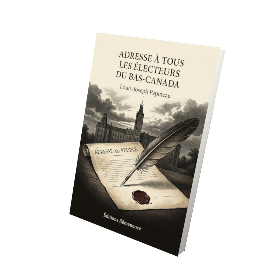 Livre Adresse à tous les électeurs du Bas-Canada par Louis-Joseph Papineau - Vue 3D - Editions Remanence