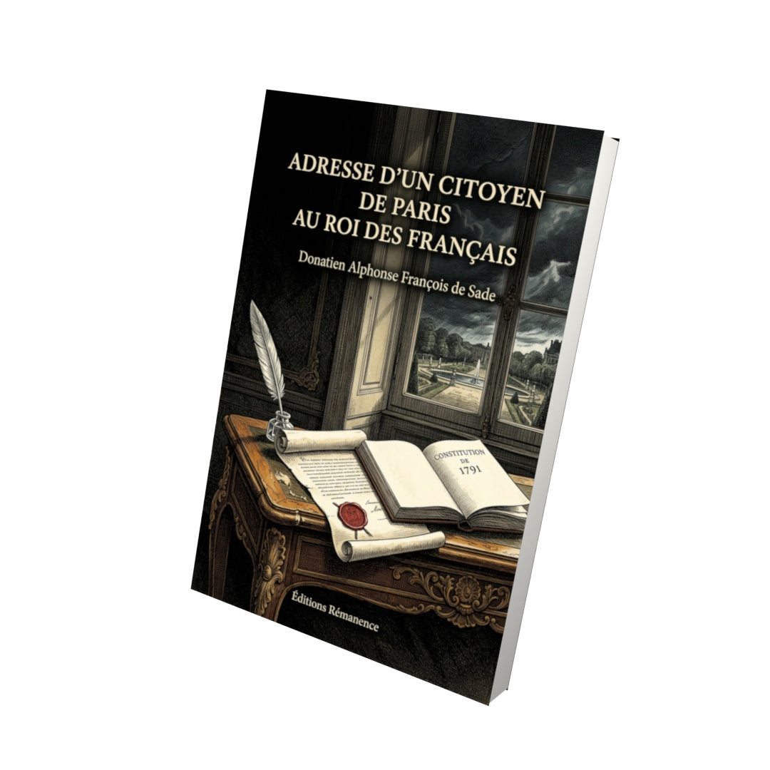 Livre Adresse d’un citoyen de Paris au roi des Français par Donatien Alphonse François de Sade - Vue 3D - Editions Remanence