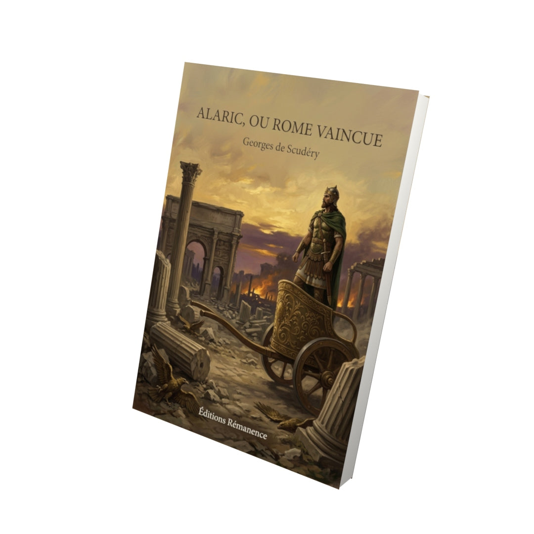 Livre Alaric, ou Rome vaincue par Georges de Scudéry - Vue 3D - Editions Remanence