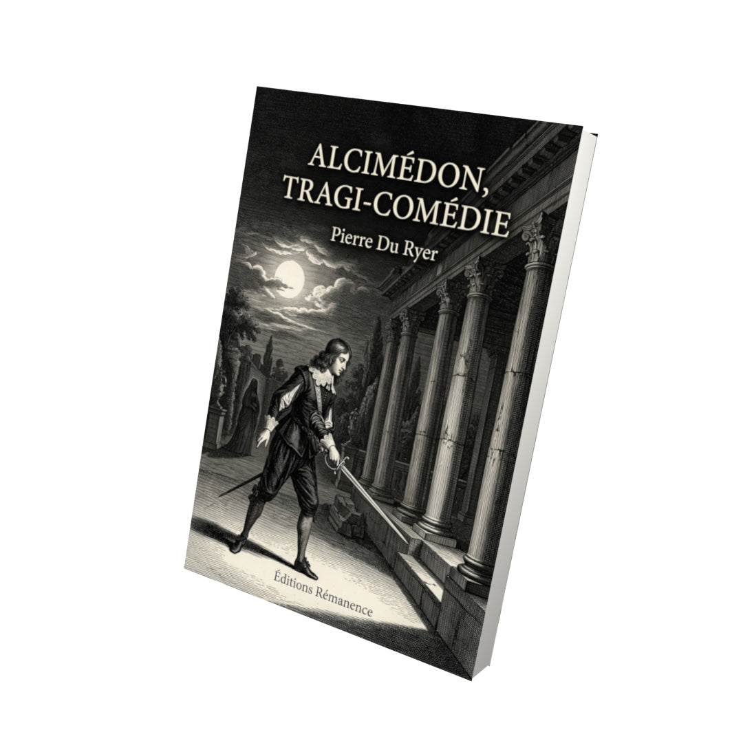 Livre Alcimédon, Tragi-Comédie par Pierre Du Ryer - Vue 3D - Editions Remanence