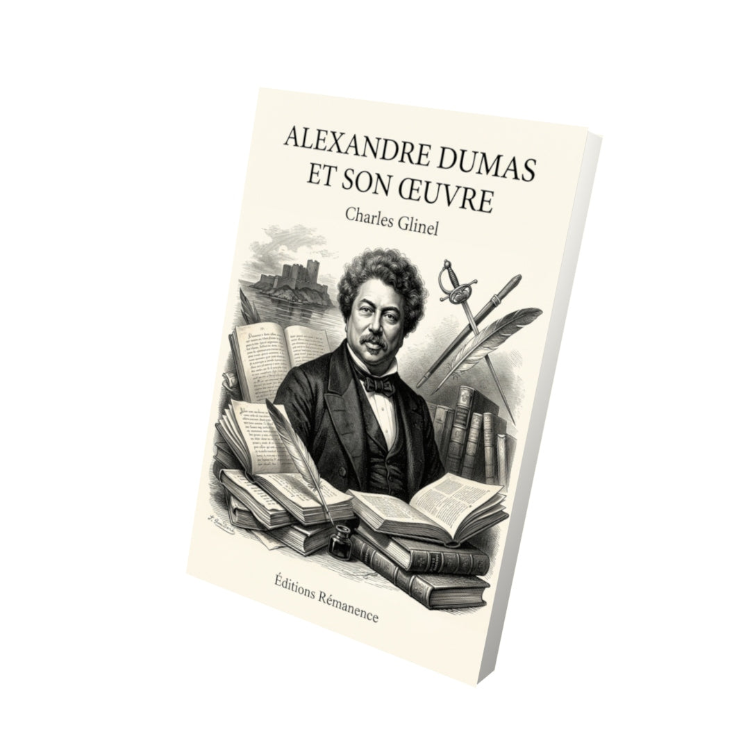 Livre Alexandre Dumas et son œuvre par Charles Glinel - Vue 3D - Editions Remanence