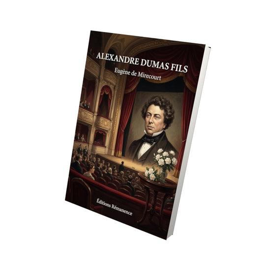 Livre Alexandre Dumas fils par Eugène de Mirecourt - Vue 3D - Editions Remanence