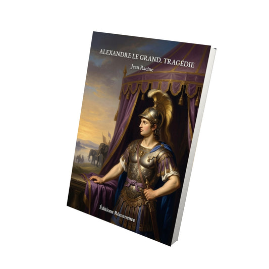 Livre Alexandre le Grand. Tragédie par Jean Racine - Vue 3D - Editions Remanence