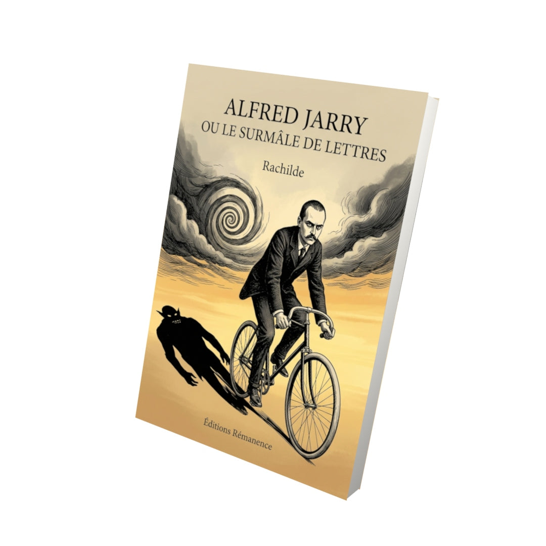 Livre Alfred Jarry ou le surmâle de lettres par Rachilde - Vue 3D - Editions Remanence