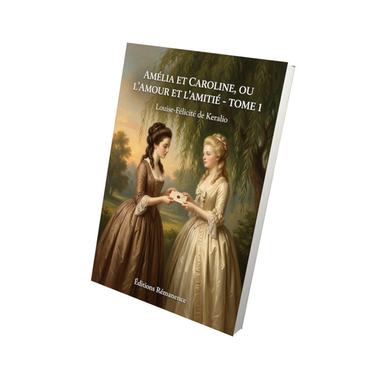Livre Amélia et Caroline, ou L’amour et l’amitié - Tome 5 par Louise-Félicité de Keralio - Vue 3D - Editions Remanence