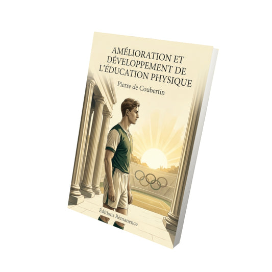 Livre Amélioration et développement de l’éducation physique par Pierre de Coubertin - Vue 3D - Editions Remanence