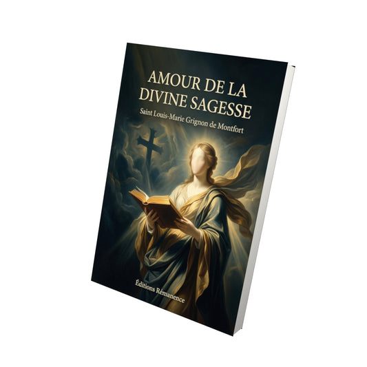 Livre Amour de la divine sagesse - Saint Louis-Marie Grignon de Montfort - Vue 3D - Editions Remanence