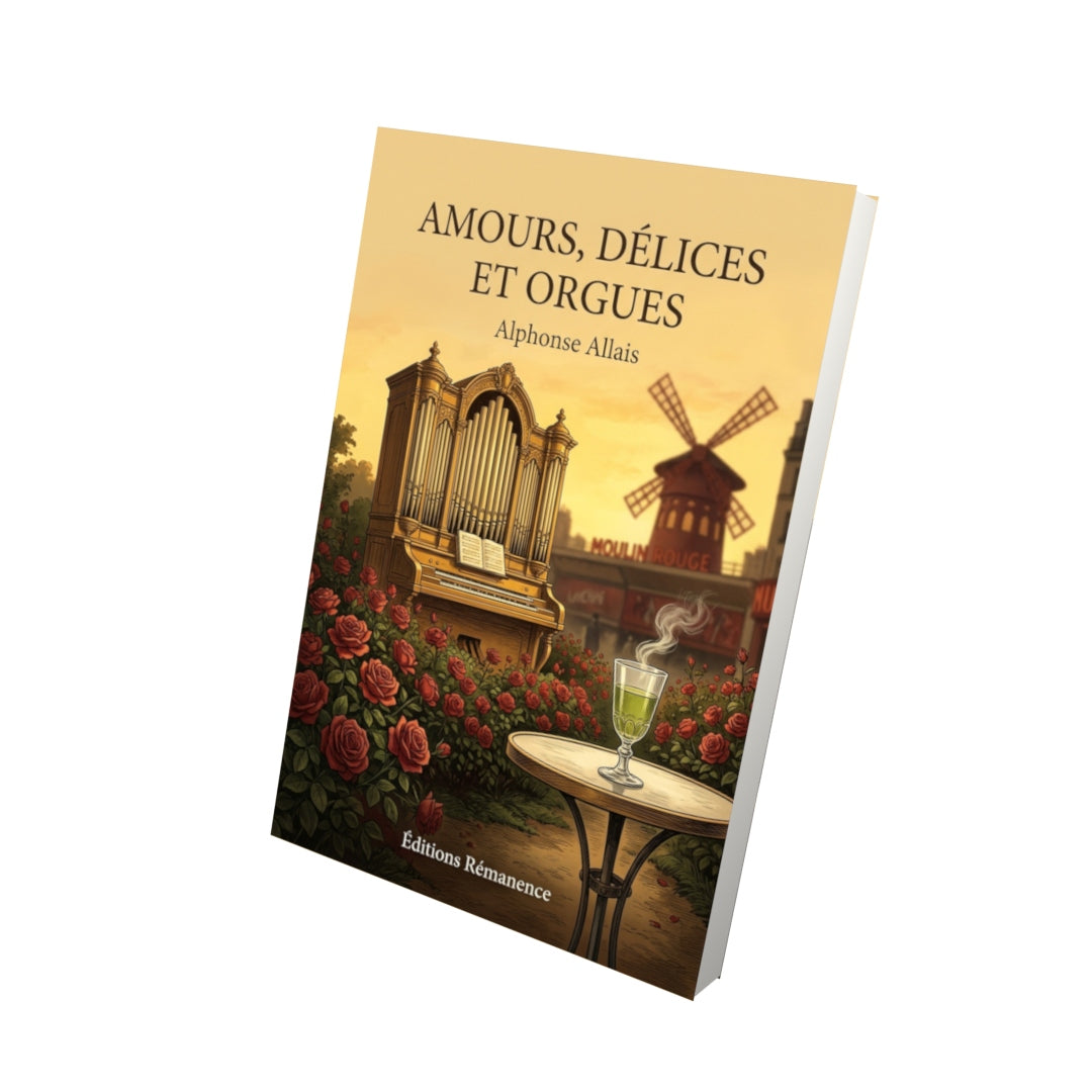 Livre Amours, Délices et Orgues par Alphonse Allais - Vue 3D - Editions Remanence