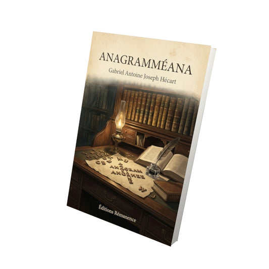 Livre Anagramméana - Gabriel Antoine Joseph Hécart - Vue 3D - Editions Remanence
