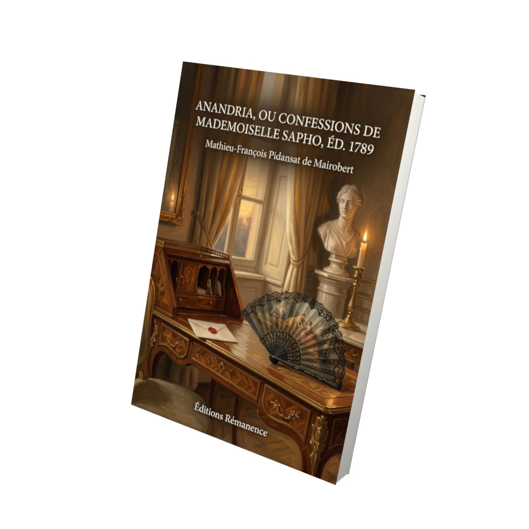 Livre Anandria, ou Confessions de Mademoiselle Sapho, éd. 1789 par Mathieu-François Pidansat de Mairobert - Vue 3D - Editions Remanence