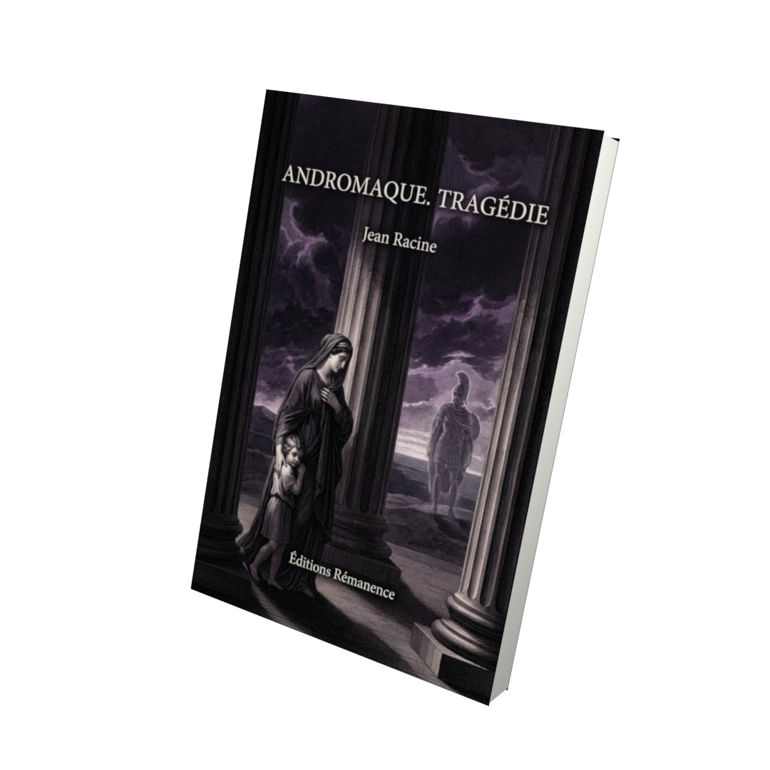 Livre Andromaque. Tragédie par Jean Racine - Vue 3D - Editions Remanence