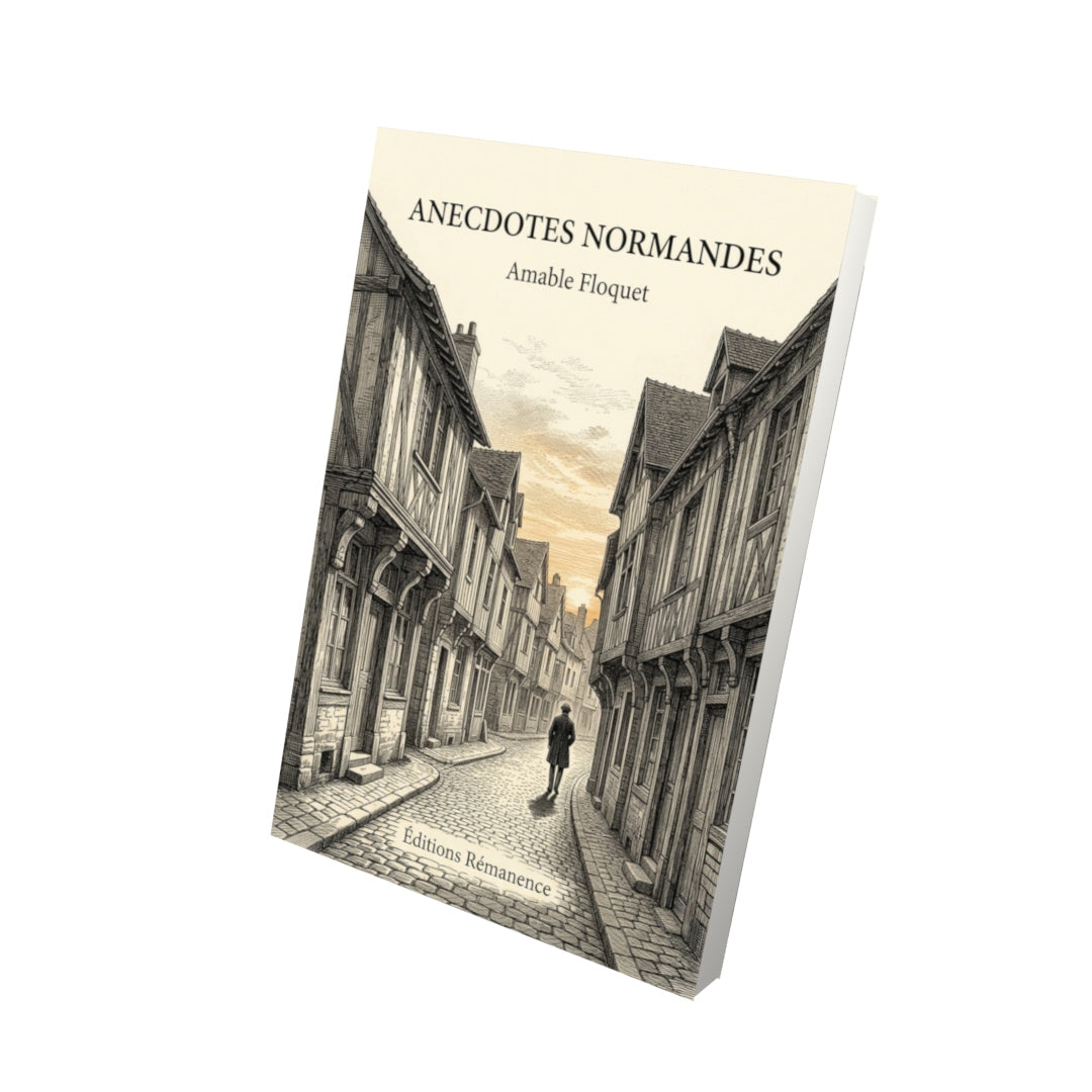 Livre Anecdotes normandes par Amable Floquet - Vue 3D - Editions Remanence