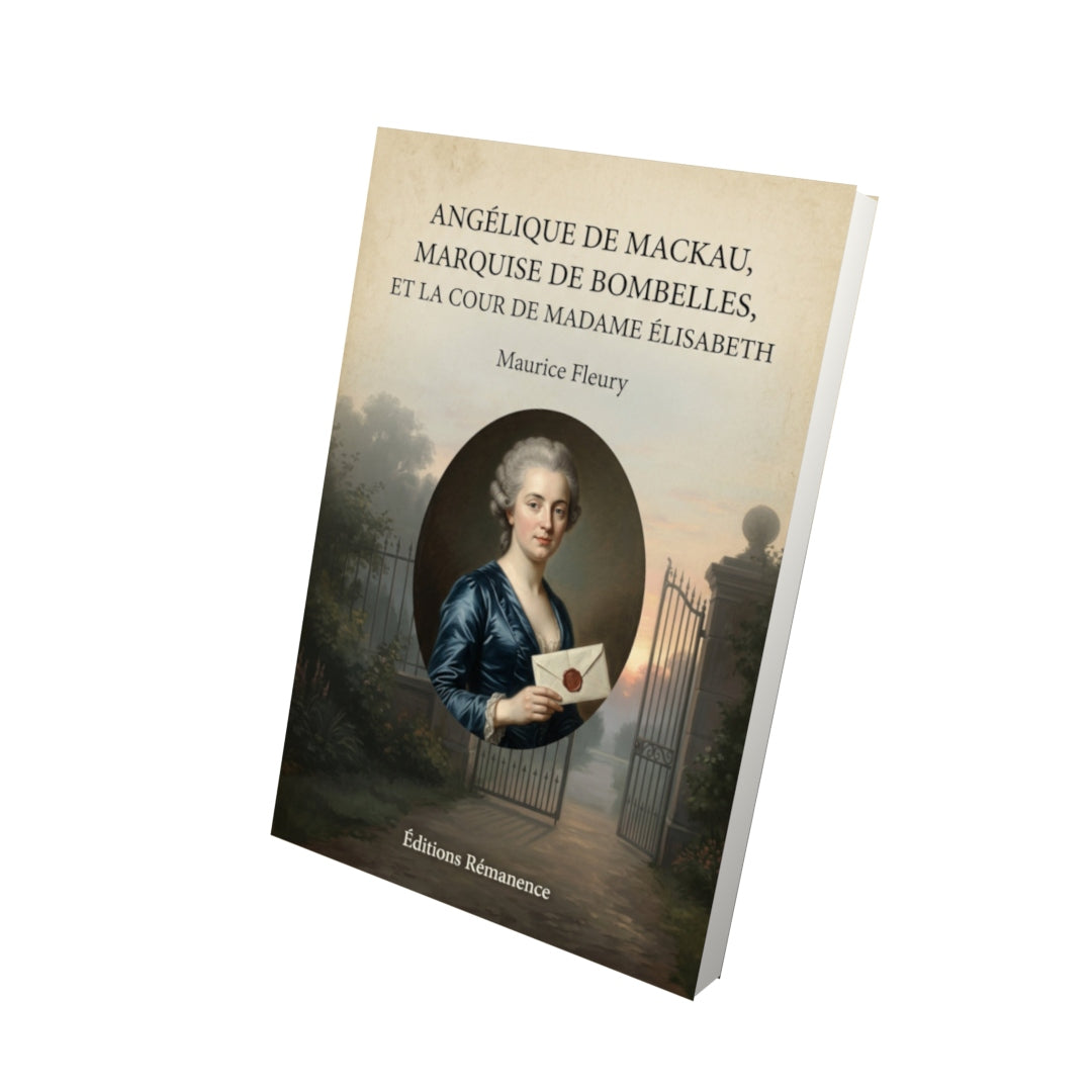 Livre Angélique de Mackau, Marquise de Bombelles, et la Cour de Madame Élisabeth - Maurice Fleury - Vue 3D - Editions Remanence