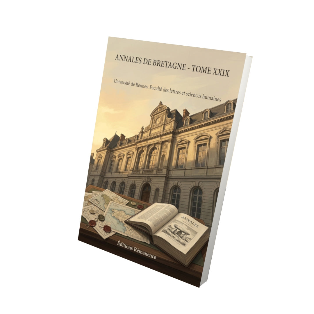 Livre Annales de Bretagne - Tome XXIX par Université de Rennes. Faculté des lettres et sciences humaines - Vue 3D - Editions Remanence