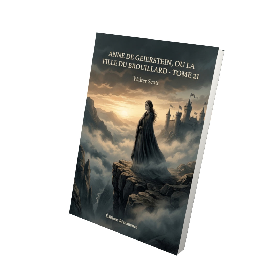 Livre Anne de Geierstein, ou la fille du brouillard - Tome 21 par Walter Scott - Vue 3D - Editions Remanence