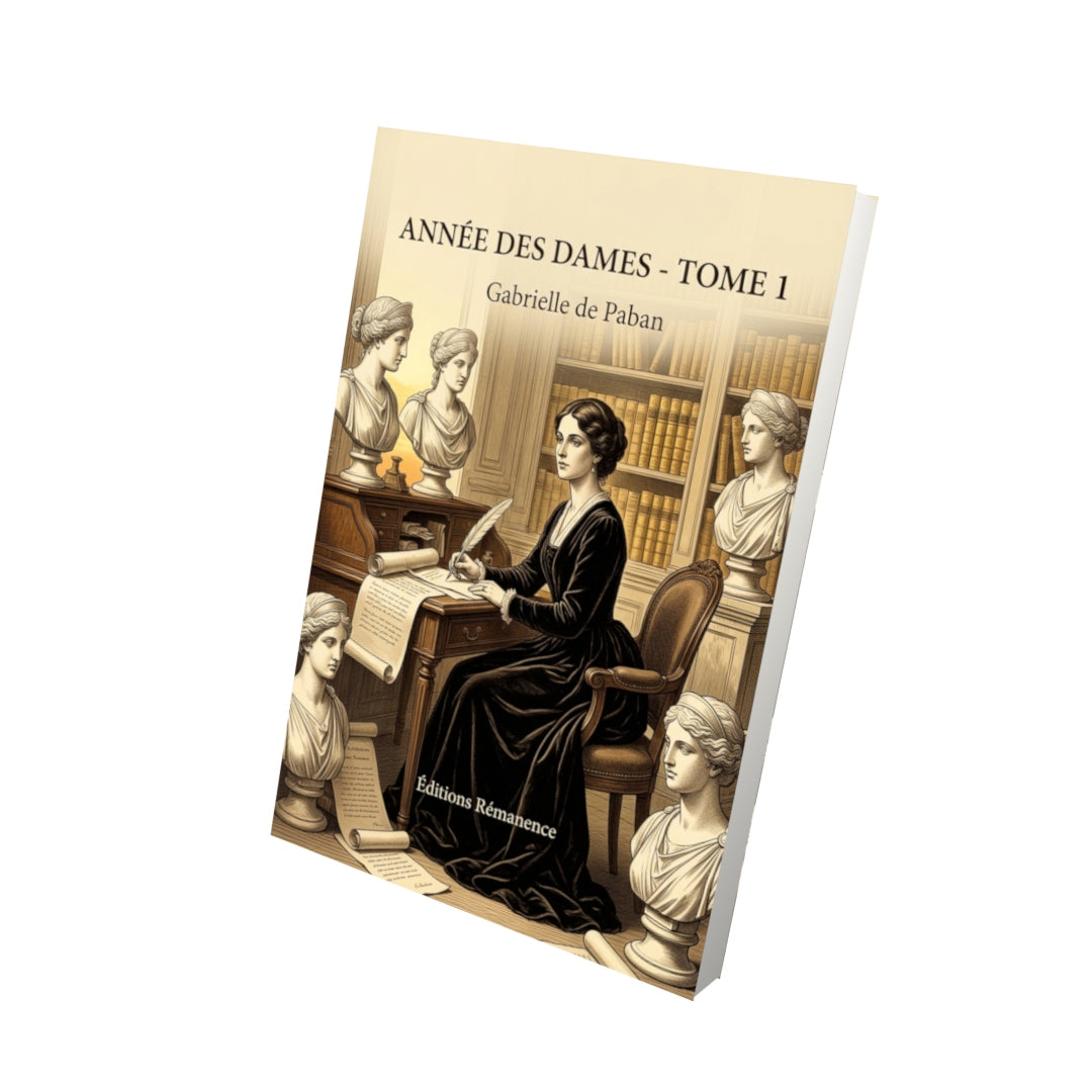 Livre Année des dames - Tome 1 - Gabrielle de Paban - Editions Remanence