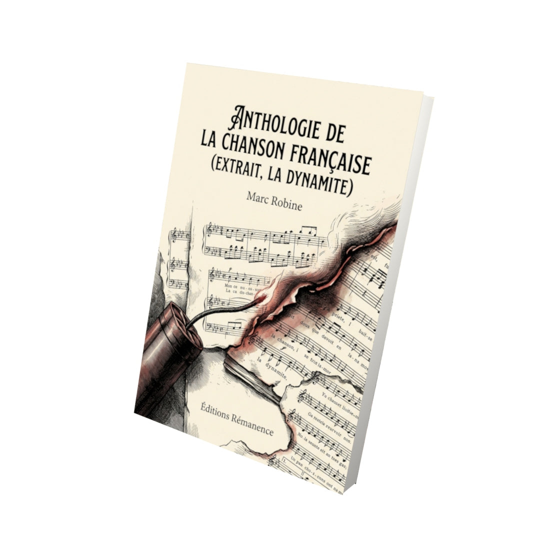 Livre Anthologie de la chanson française (extrait, La Dynamite) par Marc Robine - Vue 3D - Editions Remanence