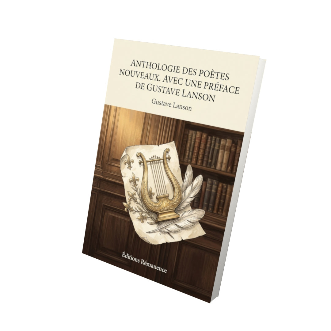 Livre Anthologie des poètes nouveaux. Avec une préface de Gustave Lanson par Gustave Lanson - Vue 3D - Editions Remanence