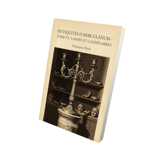 Livre Antiquités d'Herculanum - Tome VI : Lampes et candélabres - Tommaso Piroli - Vue 3D - Editions Remanence