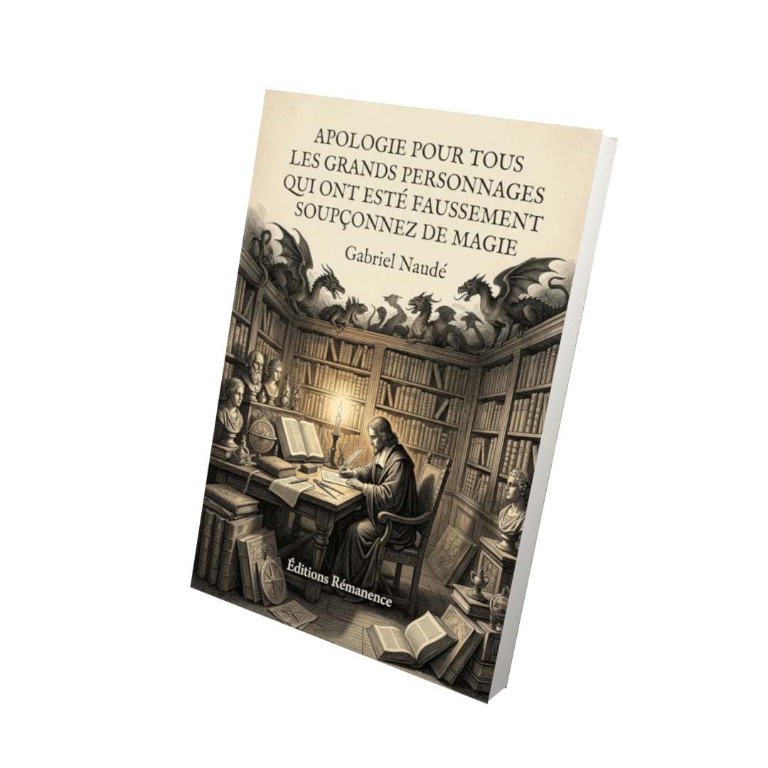 Livre Apologie pour tous les grands personnages qui ont esté faussement soupçonnez de magie par Gabriel Naudé - Vue 3D - Editions Remanence
