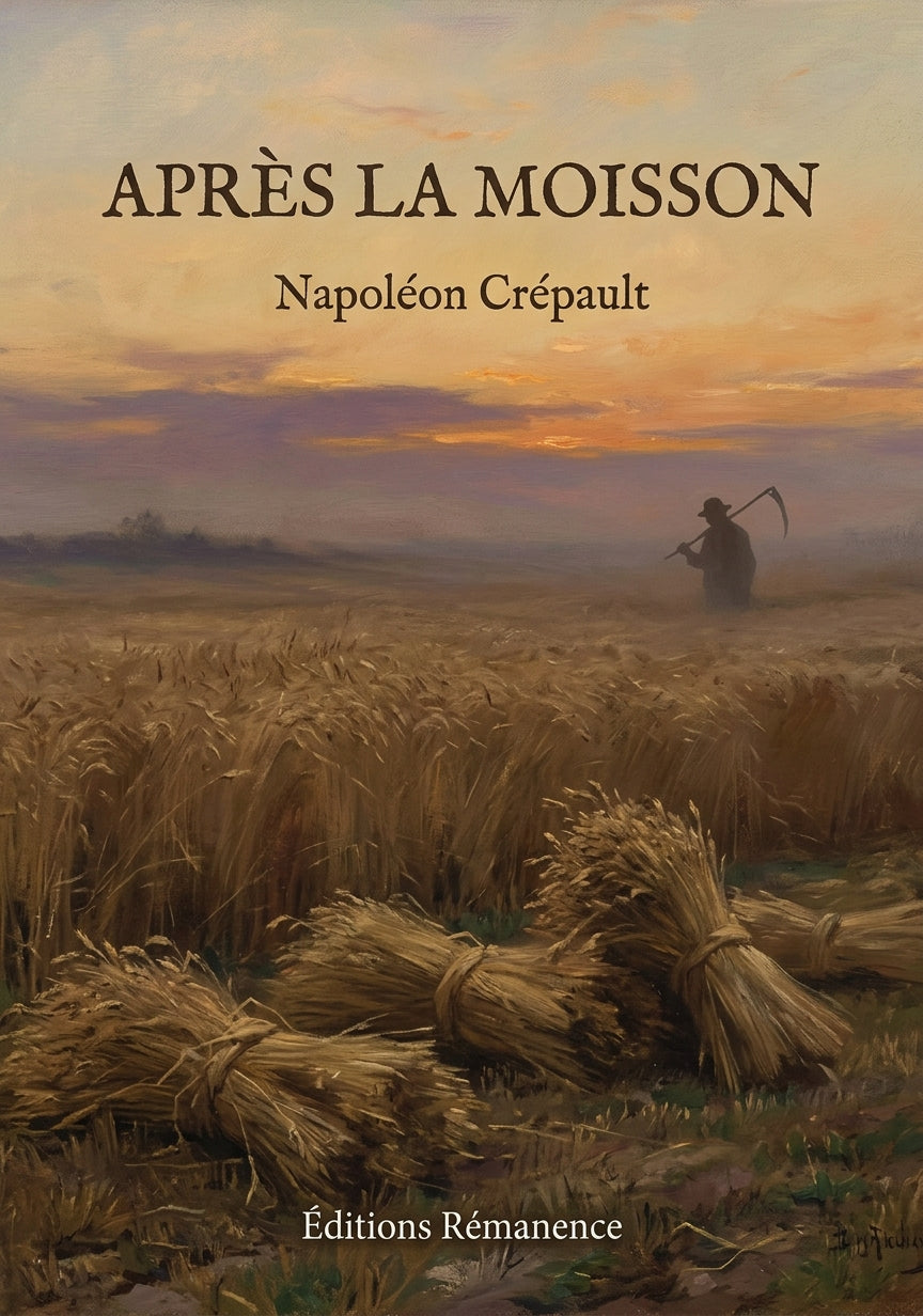 Livre Après la moisson par Napoléon Crépault - Couverture - Editions Remanence