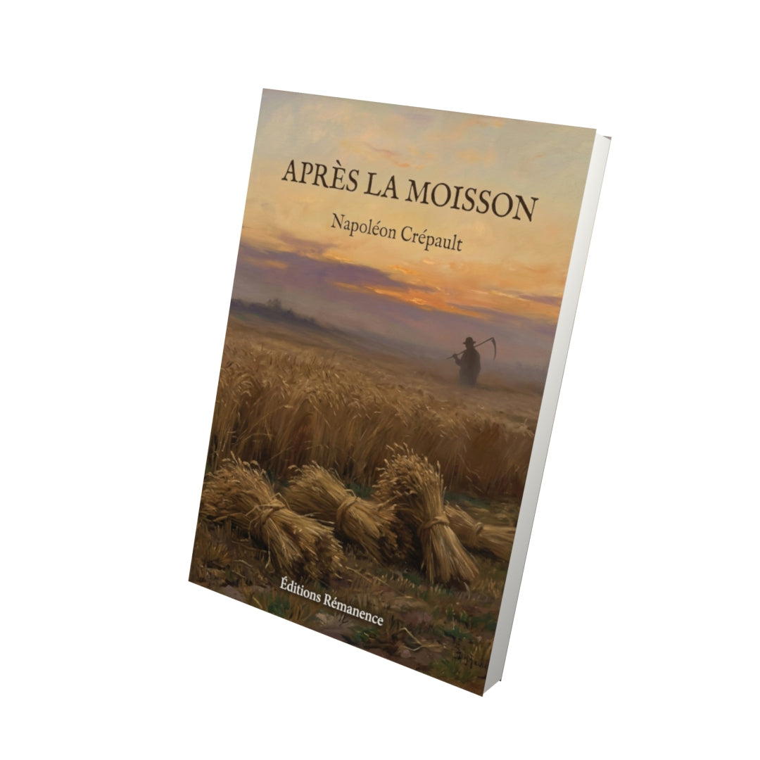 Livre Après la moisson par Napoléon Crépault - Vue 3D - Editions Remanence