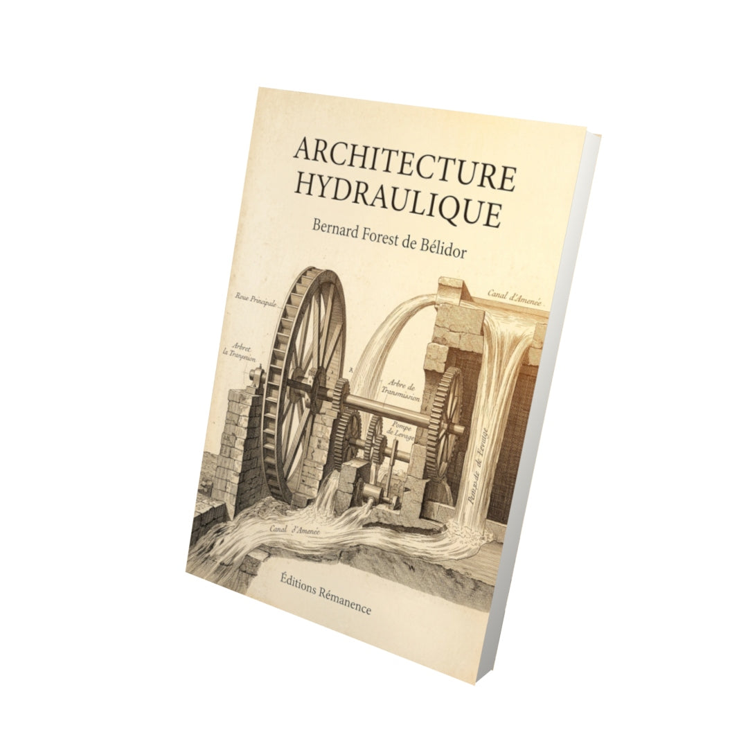 Livre Architecture hydraulique par Bernard Forest de Bélidor - Vue 3D - Editions Remanence