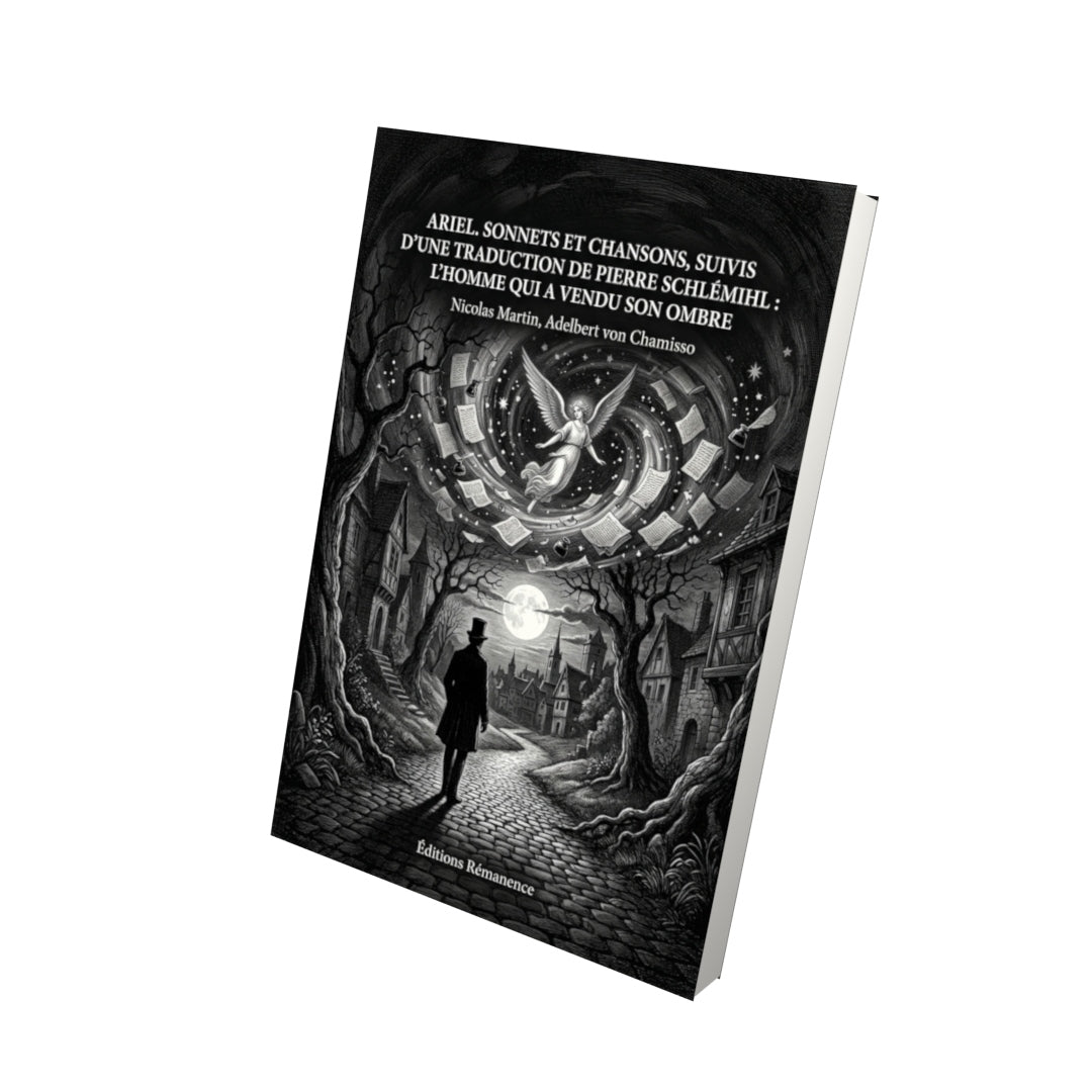 Livre Ariel. Sonnets et Chansons, suivis d’une traduction de Pierre Schlémihl : l’homme qui a vendu son ombre par Nicolas Martin, Adelbert von Chamisso - Vue 3D - Editions Remanence