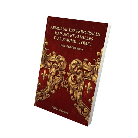Livre Armorial des principales maisons et familles du royaume - Tome 1 - Pierre-Paul Dubuisson - Editions Remanence