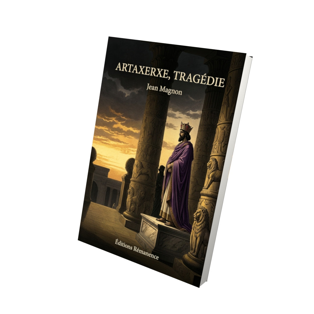 Livre Artaxerxe, tragédie par Jean Magnon - Vue 3D - Editions Remanence