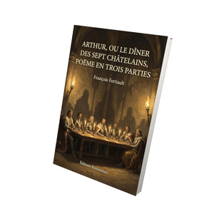 Arthur, ou le Dîner des sept Châtelains, poëme en trois parties - François Fertiault
