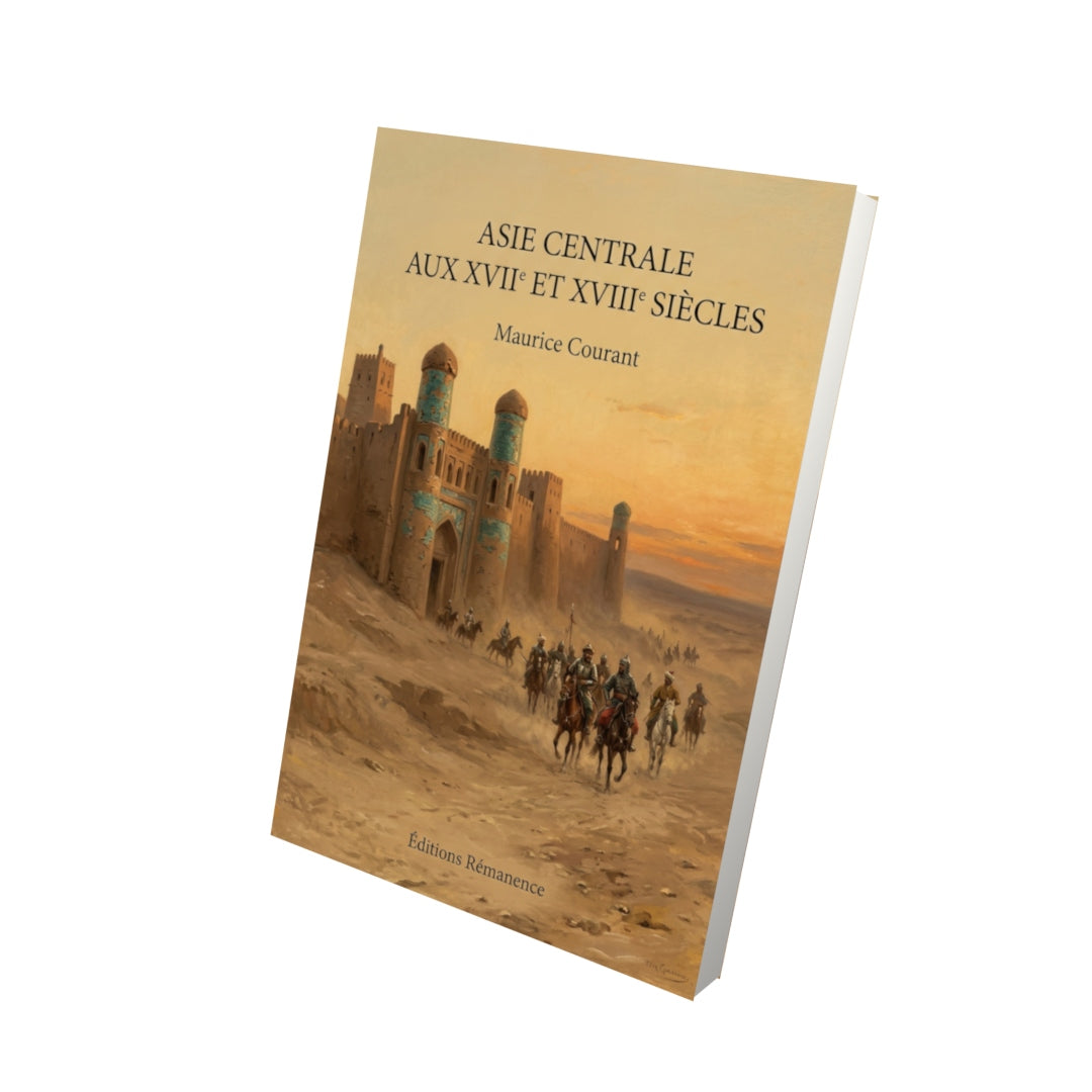 Livre Asie centrale aux XVII et XVIII siècles par Maurice Courant - Vue 3D - Editions Remanence