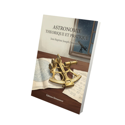 Livre Astronomie Theorique et Pratique par Jean Baptiste Joseph Delambre - Vue 3D - Editions Remanence