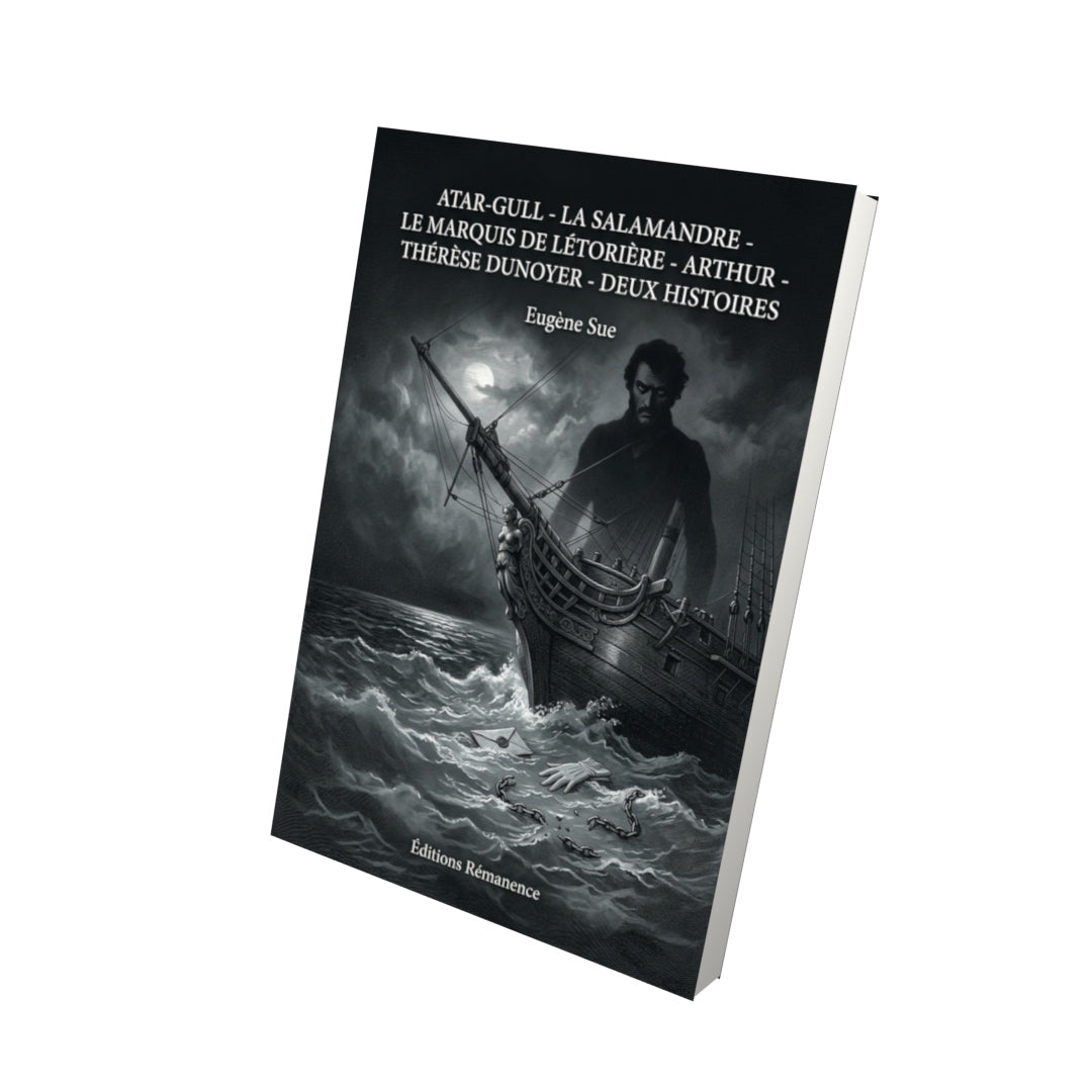 Livre Atar-Gull - La Salamandre - Le Marquis de Létorière - Arthur - Thérèse Dunoyer - Deux histoires par Eugène Sue - Vue 3D - Editions Remanence