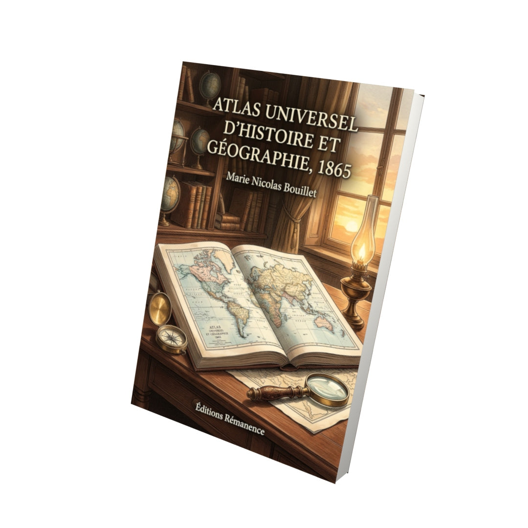Livre Atlas universel d'histoire et géographie, 1865 par Marie Nicolas Bouillet - Vue 3D - Editions Remanence