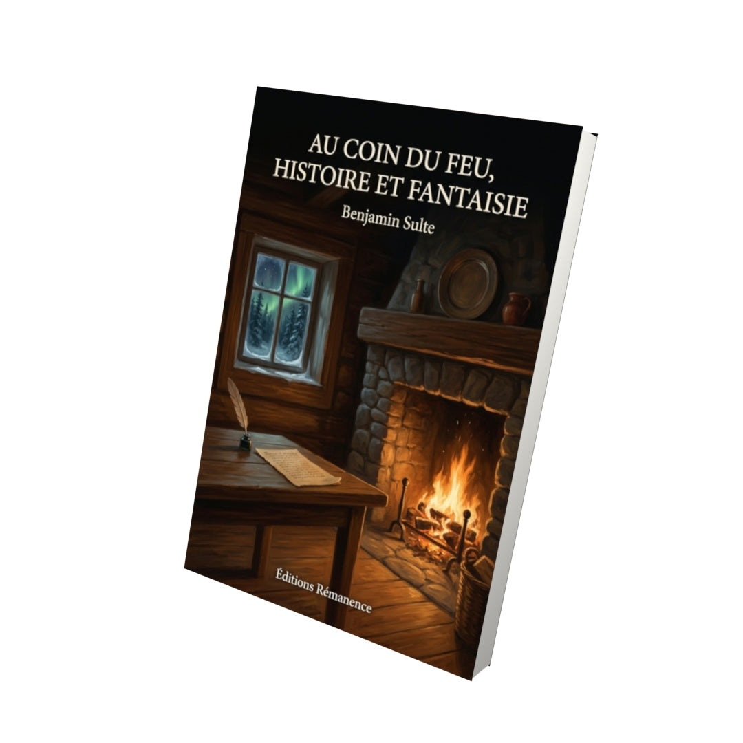 Livre Au coin du feu, histoire et fantaisie par Benjamin Sulte - Vue 3D - Editions Remanence