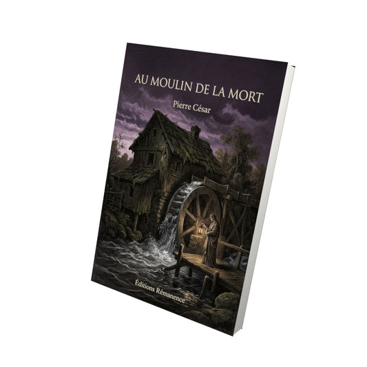 Livre Au moulin de la mort par Pierre César - Vue 3D - Editions Remanence