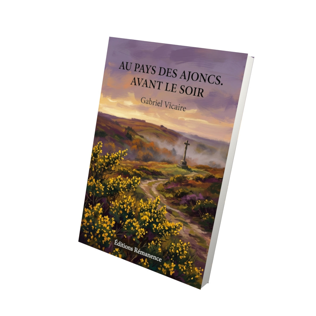 Livre Au pays des ajoncs. Avant le soir par Gabriel Vicaire - Vue 3D - Editions Remanence