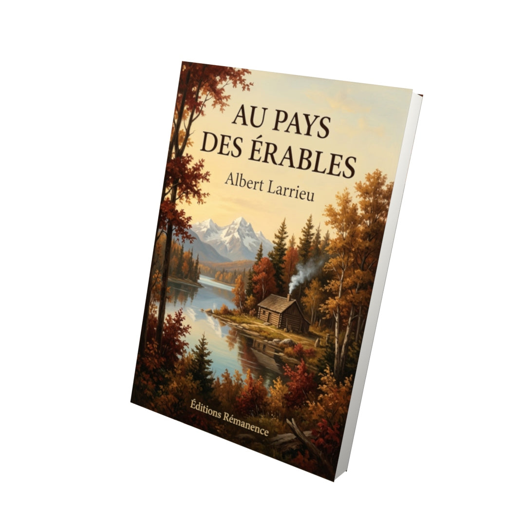 Livre Au pays des érables par Albert Larrieu - Vue 3D - Editions Remanence