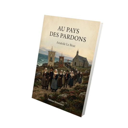 Livre Au pays des pardons - Anatole Le Braz - Vue 3D - Editions Remanence